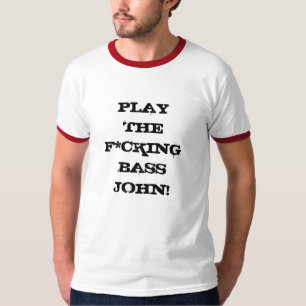 Camiseta ¡Juegue el bajo Juan de F*cking!