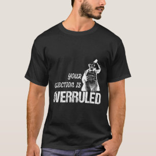 Camiseta Juez De Tribunal Con Gavel Gracioso Su Objeción Es