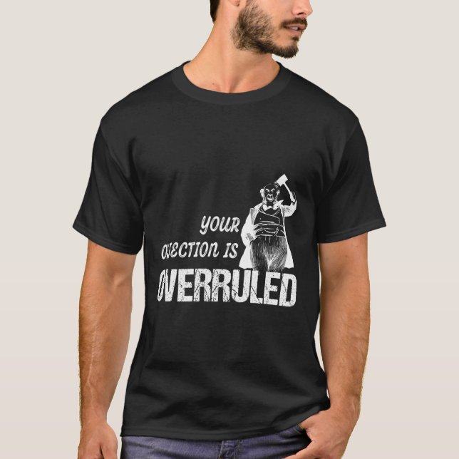 Camiseta Juez De Tribunal Con Gavel Gracioso Su Objeción Es (Anverso)