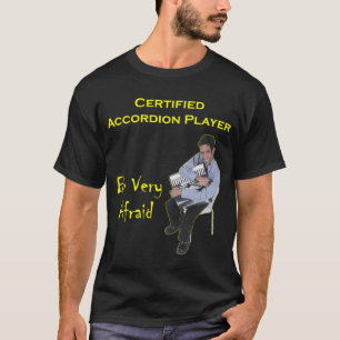 Camiseta Jugador certificado del acordeón: Tenga muy miedo