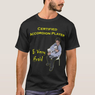 Camiseta Jugador certificado del acordeón: Tenga muy miedo