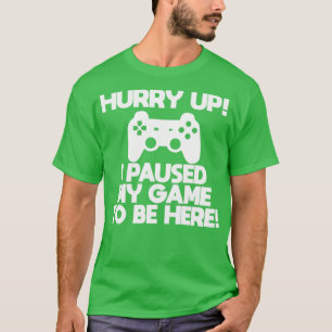 Camiseta Jugador Date Prisa, He Pausado Mi Juego Para Estar