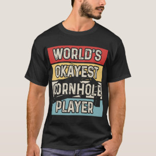 Camiseta Jugador de agujeros de maíz más Okayest del mundo
