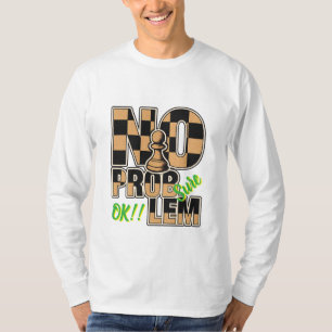 Camiseta Jugador de Ajedrez Divertido NO PROBLEMA OK!! LEM