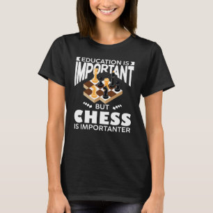 Camiseta Jugador de ajedrez La educación es importante pero