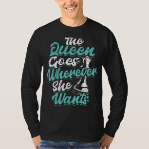 Camiseta Jugador De Ajedrez La Reina Va Donde Quiera