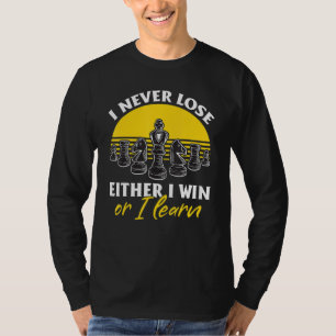 Camiseta Jugador de ajedrez que nunca pierdo O gano o apren