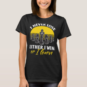 Camiseta Jugador de ajedrez que nunca pierdo O gano o apren