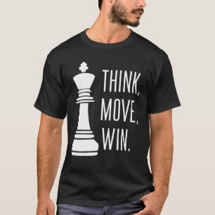 Camiseta Jugador de ajedrez Think Move Win Chess