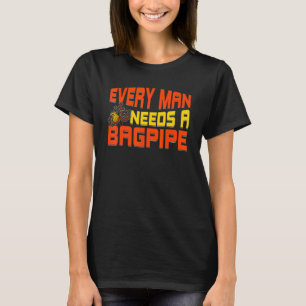 Camiseta Jugador De Bagpipe Todos Los Hombres Necesitan Una