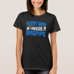 Camiseta Jugador De Bagpipe Todos Los Hombres Necesitan Una