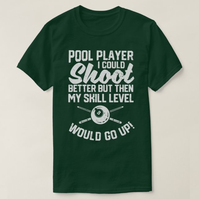 Camiseta Jugador de billar podría disparar mejor Funny (Diseño del anverso)