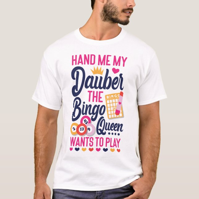 Camiseta Jugador De Bingo Dame Mi Dauber La Reina Del Bingo (Anverso)