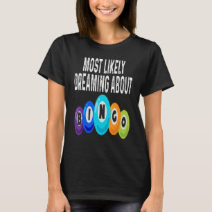 Camiseta Jugador de Bingo Más Probable De Soñar Con Ganar D