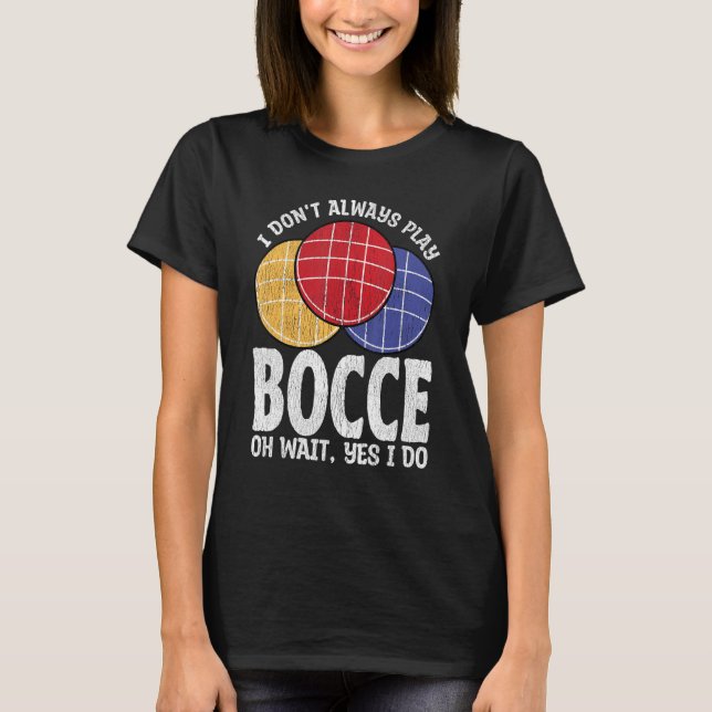 Camiseta Jugador De Bolas Bocce No Siempre Juega Bocce Oh E (Anverso)