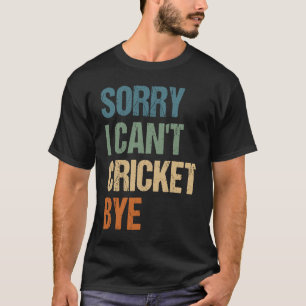 Camiseta Jugador De Cricket Divertido Lo Siento No Puedo Cr