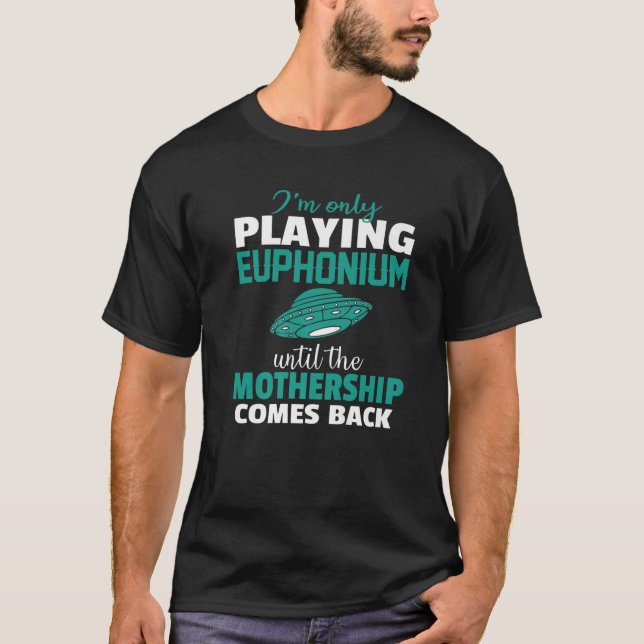 Camiseta Jugador de eufonio solamente hasta que la maternid (Anverso)