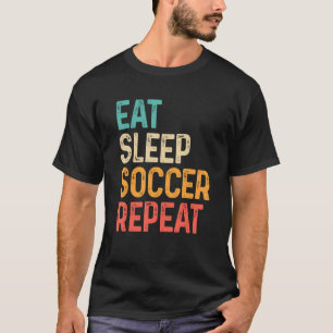 Camiseta Jugador de fútbol de repetición de Eat Sleep Socce