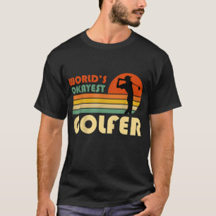 Camiseta Jugador de golf Funny Worlest Okayest Golfer