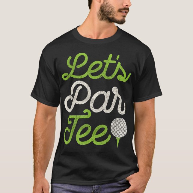Camiseta Jugador de golf "Let's Par Tee Golf" Golfer Dad Pa (Anverso)