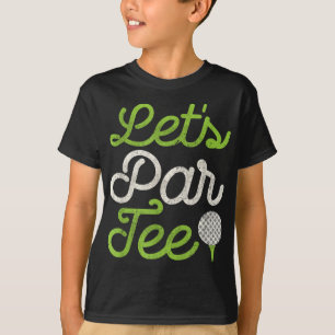 Camiseta Jugador de golf "Let's Par Tee Golf" Golfer Dad Pa