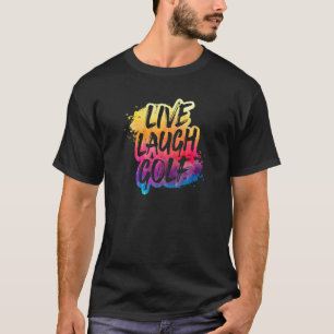Camiseta Jugador de golf Live Laugh Golf Mejor Golfer Ever 