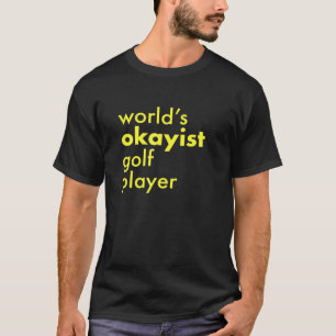 Camiseta Jugador de Golf Worlds Okayest Golfer