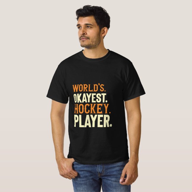 Camiseta Jugador de hockey Okayest del mundo (Anverso completo)