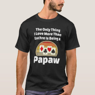 Camiseta Jugador de juegos de cartas Euchre Papaw Abuelo Pa