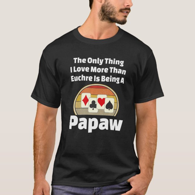 Camiseta Jugador de juegos de cartas Euchre Papaw Abuelo Pa (Anverso)