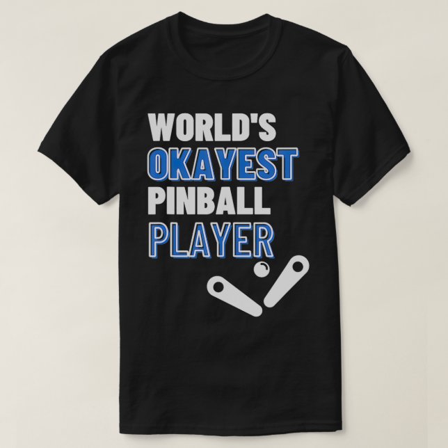 Camiseta Jugador de Pinball de Worlds Okayest (Diseño del anverso)
