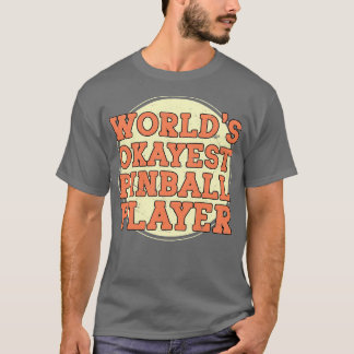 Camiseta Jugador de Pinball de Worlds Okayest