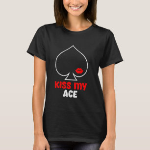 Camiseta Jugador de póquer Naughty KISS MY ACE Funny Poker 
