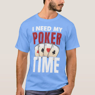 Camiseta Jugador de póquer que necesito a mi amigo de póque