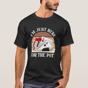 Camiseta Jugador de Póquer SOLO ESTOY AQUÍ PARA EL POT Funn