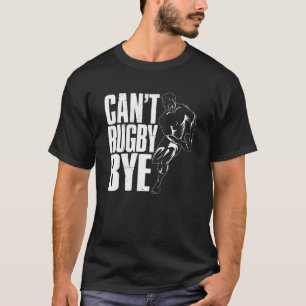 Camiseta Jugador de rugby Rugbys no puede robar Bye Rugger