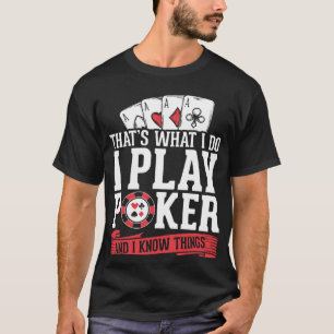 Camiseta Jugador De Tarjetas Juego Al Póquer Y Sé Cosas