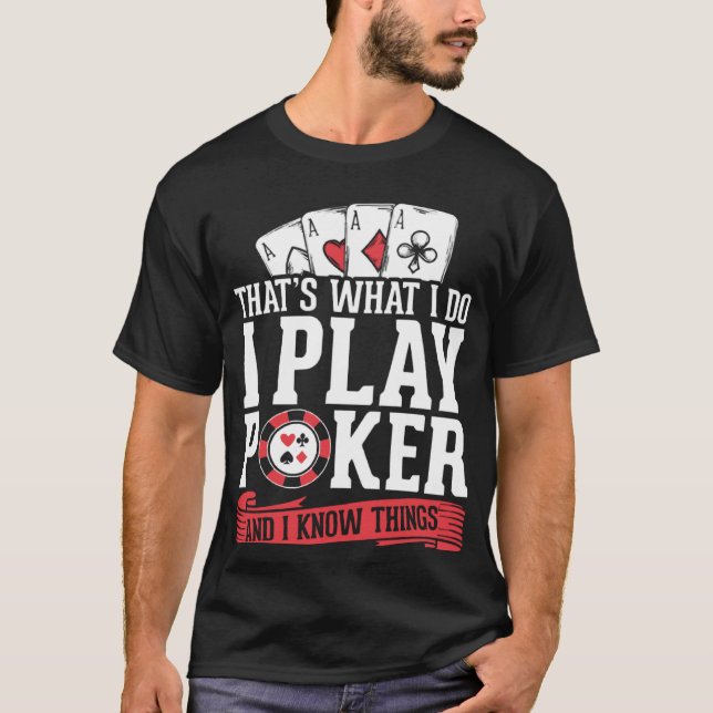 Camiseta Jugador De Tarjetas Juego Al Póquer Y Sé Cosas (Anverso)