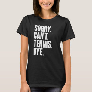 Camiseta Jugador de Tenis Cita Sarcástica Lo Siento No Pued