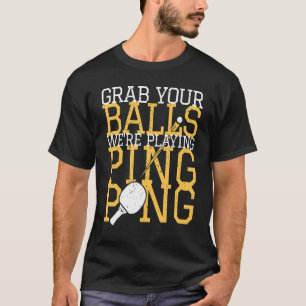 Camiseta Jugador de tenis de mesa agarra tus bolas que esta