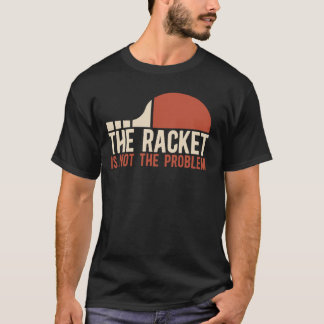 Camiseta Jugador De Tenis De Mesa El Racket No Es El Proble
