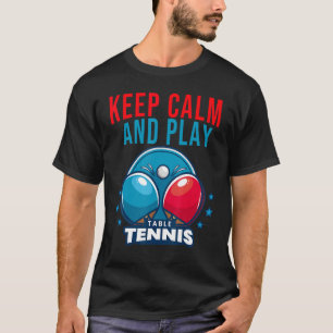 Camiseta Jugador de tenis de mesa mantiene la calma y juega