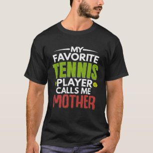 Camiseta Jugador de Tenis Favorito Me Llama Madre Gráfica D