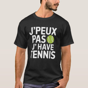 Camiseta Jugador de Tenis J'Peux Pas J'ai Tennis Cita Franc
