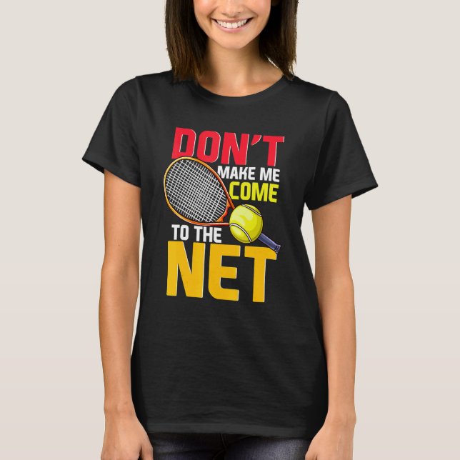Camiseta Jugador de tenis no me hace venir a la red P (Anverso)