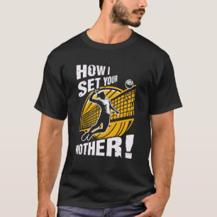 Camiseta Jugador De Voleibol Cómo Fijo Tu Humor Madre Sayi