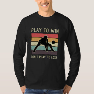 Camiseta Jugador de voleibol juega para ganar no jugar para