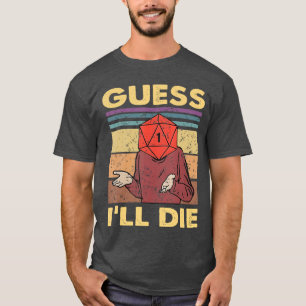 Camiseta Jugador divertido de Rpg 1 Supongo que moriré Retr