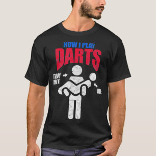 Camiseta Jugadores De Dart Cómo Juego A Dardos Doloridos