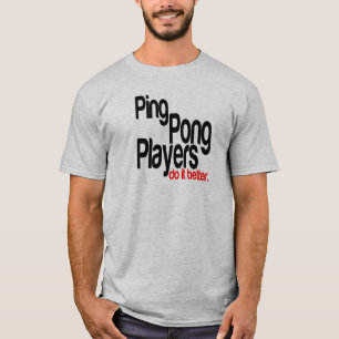 Camiseta Jugadores de Ping Pong Lo Hacen Mejor